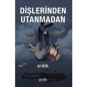 Dişlerinden Utanmadan - Ali Akyol