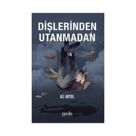 Dişlerinden Utanmadan - Ali Akyol