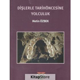 Dişlerle Tarihöncesine Yolculuk - Metin Özbek