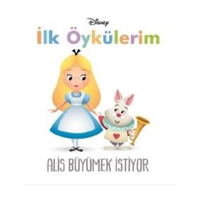 Disney İlk Öykülerim Alis Büyümek İstiyor