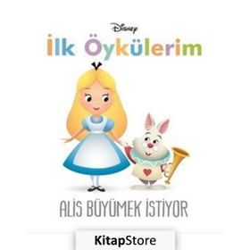 Disney İlk Öykülerim Alis Büyümek İstiyor