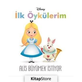 Disney İlk Öykülerim Alis Büyümek İstiyor