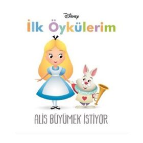 Disney İlk Öykülerim Alis Büyümek İstiyor