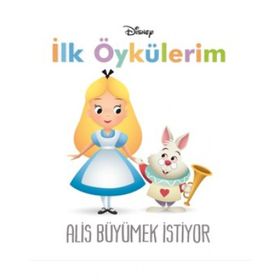 Disney İlk Öykülerim Alis Büyümek İstiyor