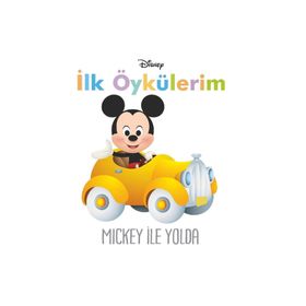 Disney İlk Öykülerim - Mickey İle Yolda - Kolektif