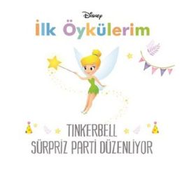 Disney İlk Öykülerim Tinkerbell Sürpriz Parti Düzenliyor