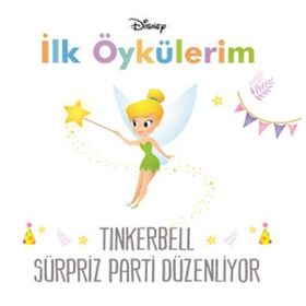 Disney İlk Öykülerim Tinkerbell Sürpriz Parti Düzenliyor