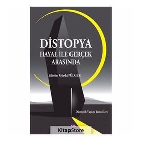 Distopya Hayal ile Gerçek Arasında - Kolektif
