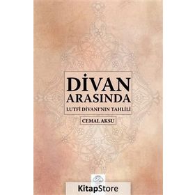 Divan Arasında-Lütfi Divanı'nın Tahlili - Cemal Aksu