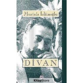 Divan Bütün Şiirler - Mustafa İslamoğlu