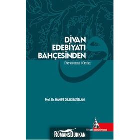Divan Edebiyatı Bahçesinden - Hanife Dilek Batislam