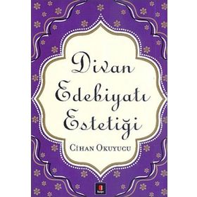DIVAN EDEBİYATI ESTETİĞİ - CIHAN OKUYUCU (ISBN:9786054322114)