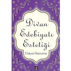 DIVAN EDEBİYATI ESTETİĞİ - CIHAN OKUYUCU (ISBN:9786054322114)