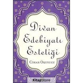 DIVAN EDEBİYATI ESTETİĞİ - CIHAN OKUYUCU
