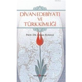 DIVAN EDEBİYATI VE TÜRK KİMLİĞİ - CEMAL KURNAZ
