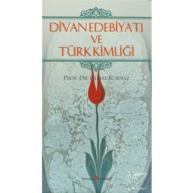 DIVAN EDEBİYATI VE TÜRK KİMLİĞİ - CEMAL KURNAZ
