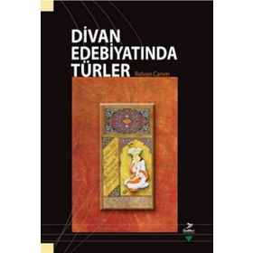 DIVAN EDEBIYATINDA TÜRLER - RIDVAN CANIM