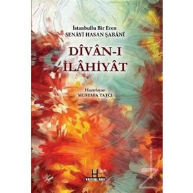 DIVAN-I İLAHIYAT - İSTANBULLU BIR EREN SENAYI HASAN ŞABANI - MUSTAFA TATCI