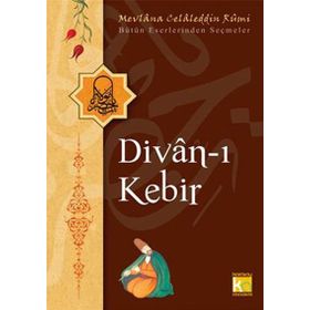 DIVAN-I KEBIR BÜTÜN ESERLERINDEN SEÇMELER - MEVLÂNÂ CELÂLEDDÎN-I RÛMÎ