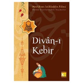 DIVAN-I KEBIR BÜTÜN ESERLERINDEN SEÇMELER - MEVLÂNÂ CELÂLEDDÎN-I RÛMÎ