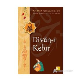 DIVAN-I KEBIR BÜTÜN ESERLERINDEN SEÇMELER - MEVLÂNÂ CELÂLEDDÎN-I RÛMÎ