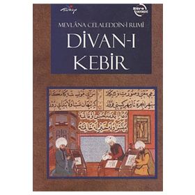 DIVAN-I KEBIR - MEVLÂNÂ CELÂLEDDÎN-I RÛMÎ