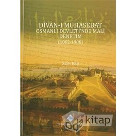 Divan-ı Muhasebat Osmanlı Devleti’nde Mali Denetim 1862-1908 - Salih Kış