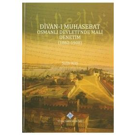 Divan-ı Muhasebat Osmanlı Devleti’nde Mali Denetim 1862-1908 - Salih Kış