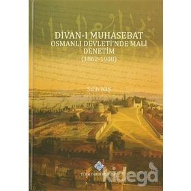 Divan-ı Muhasebat Osmanlı Devleti’nde Mali Denetim 1862-1908 - Salih Kış