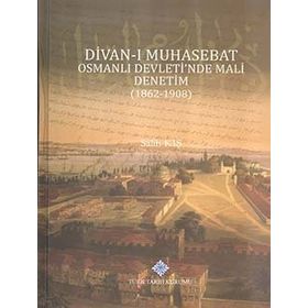 Divan-ı Muhasebat Osmanlı Devleti’nde Mali Denetim 1862-1908 - Salih Kış