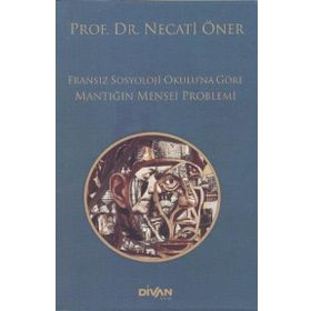 Divan Kitap Fransız Sosyoloji Okulu’na Göre Mantığın Menşei Problemi