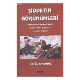 Divan Kitap Şiddetin Görünümleri Toplumsal ve Siyasal Şiddet Kültür Politik Şiddet Likidite Şiddeti