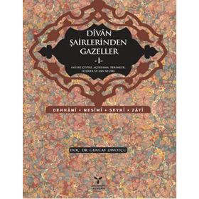 DIVAN ŞAİRLERİNDEN GAZELLER I - GENCAY ZAVOTÇU
