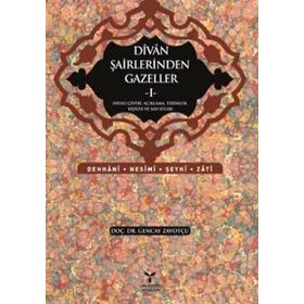 DIVAN ŞAİRLERİNDEN GAZELLER I - GENCAY ZAVOTÇU