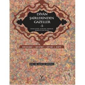 DIVAN ŞAİRLERİNDEN GAZELLER I - GENCAY ZAVOTÇU