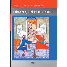 Divan Şiiri Poetikası - Abdulkadir Erkal