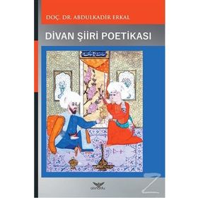 Divan Şiiri Poetikası - Abdulkadir Erkal