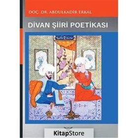 Divan Şiiri Poetikası - Abdulkadir Erkal