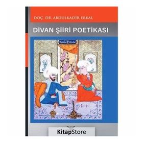 Divan Şiiri Poetikası - Abdulkadir Erkal