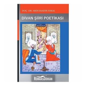 Divan Şiiri Poetikası - Abdulkadir Erkal