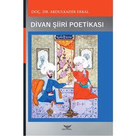 Divan Şiiri Poetikası - Abdulkadir Erkal