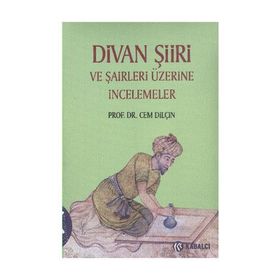 DIVAN ŞİİRİ VE ŞAİRLERİ ÜZERİNE İNCELEMELER - CEM DİLÇİN