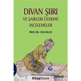 DIVAN ŞİİRİ VE ŞAİRLERİ ÜZERİNE İNCELEMELER - CEM DİLÇİN