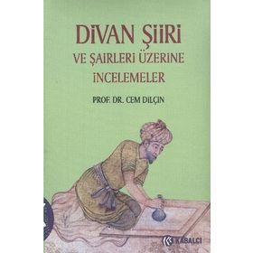 DIVAN ŞİİRİ VE ŞAİRLERİ ÜZERİNE İNCELEMELER - CEM DİLÇİN
