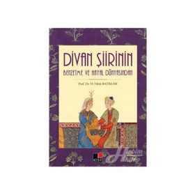 Divan Şiirin Benzetme Ve Hayal Dünyasından - H. Dilek Batislam