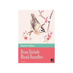Divan Şiirinde Ahenk Unsurları - Muhsin Macit