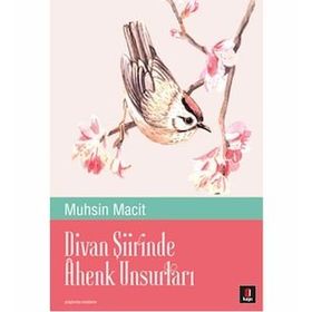 Divan Şiirinde Ahenk Unsurları - Muhsin Macit