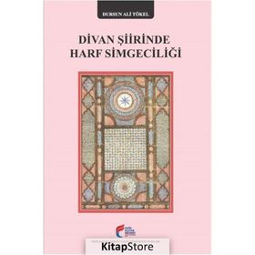 Divan Şiirinde Harf Simgeciliği - Dursun Ali Tökel