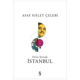 Divan Şiirinde İstanbul - Asaf Halet Çelebi