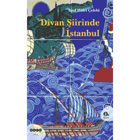 DIVAN ŞİİRİNDE İSTANBUL - ASAF HÂLET ÇELEBİ